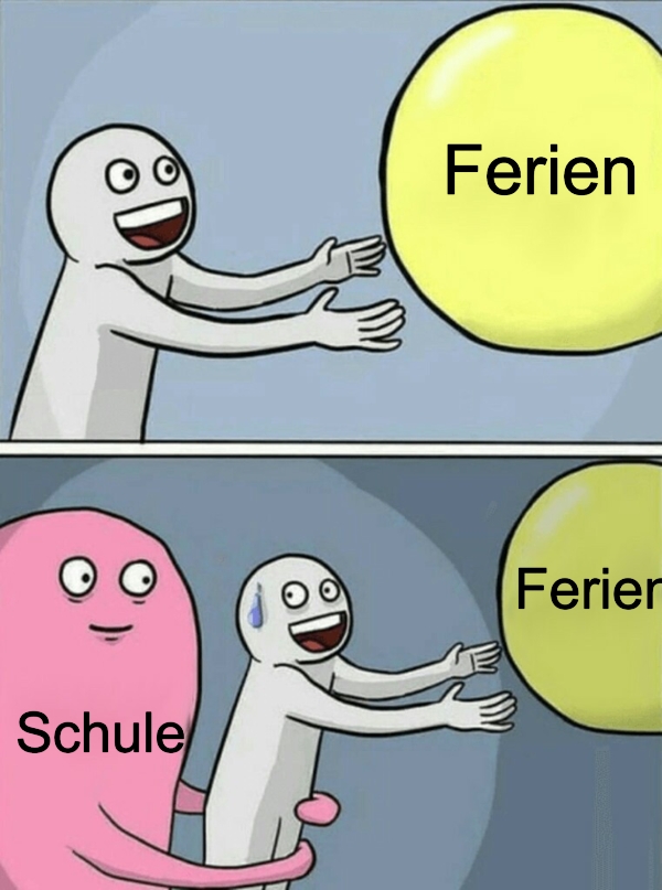 Ferien ... Ferien ... Schule 