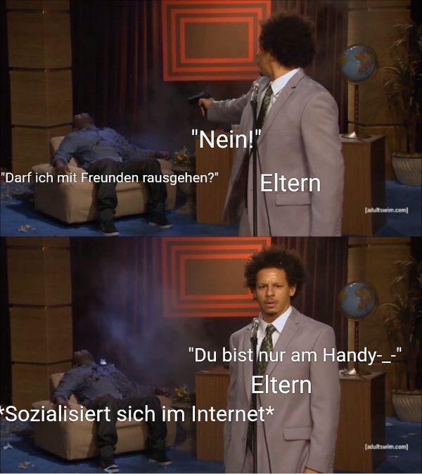 Eltern ... "Darf ich mit Freunden rausgehen ?"... **Sozialisiert sich im...
